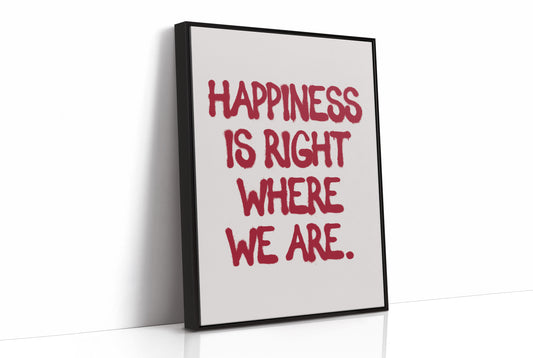 Happiness Is Right Here