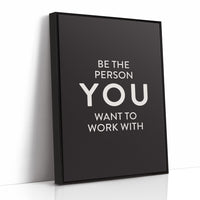 Be The Person You Want To Work With
