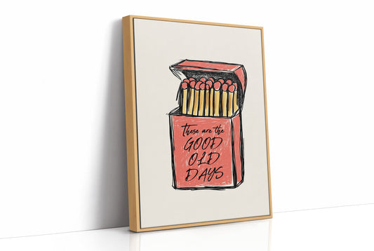 These Are the Good Old Days