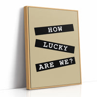 How Lucky Are We