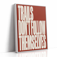 Trails Don’t Follow Themselves