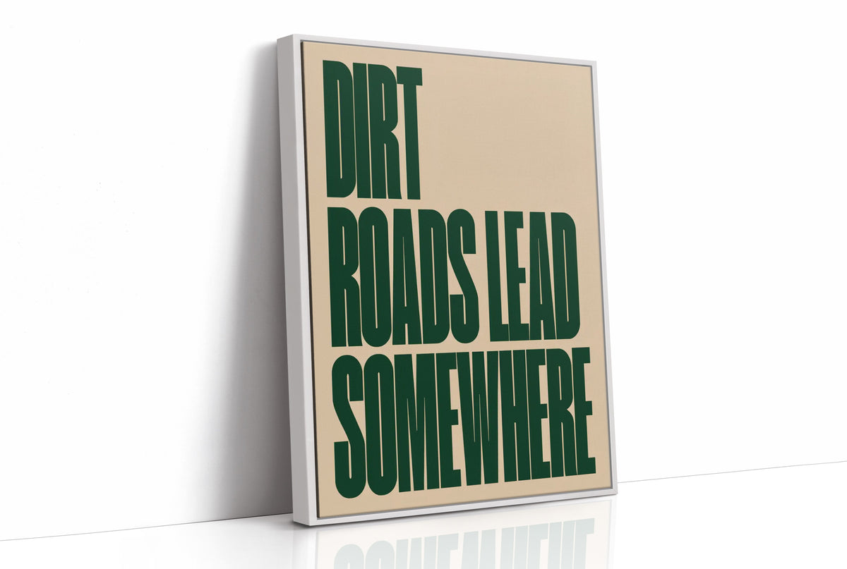 Dirt Roads Lead Somewhere