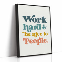 Work Hard And Be Nice To People