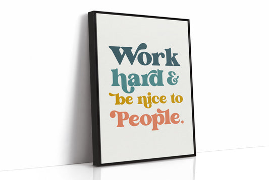 Work Hard And Be Nice To People