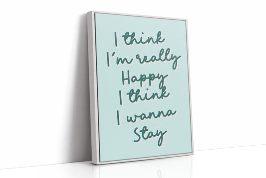 I Think I Wanna Stay