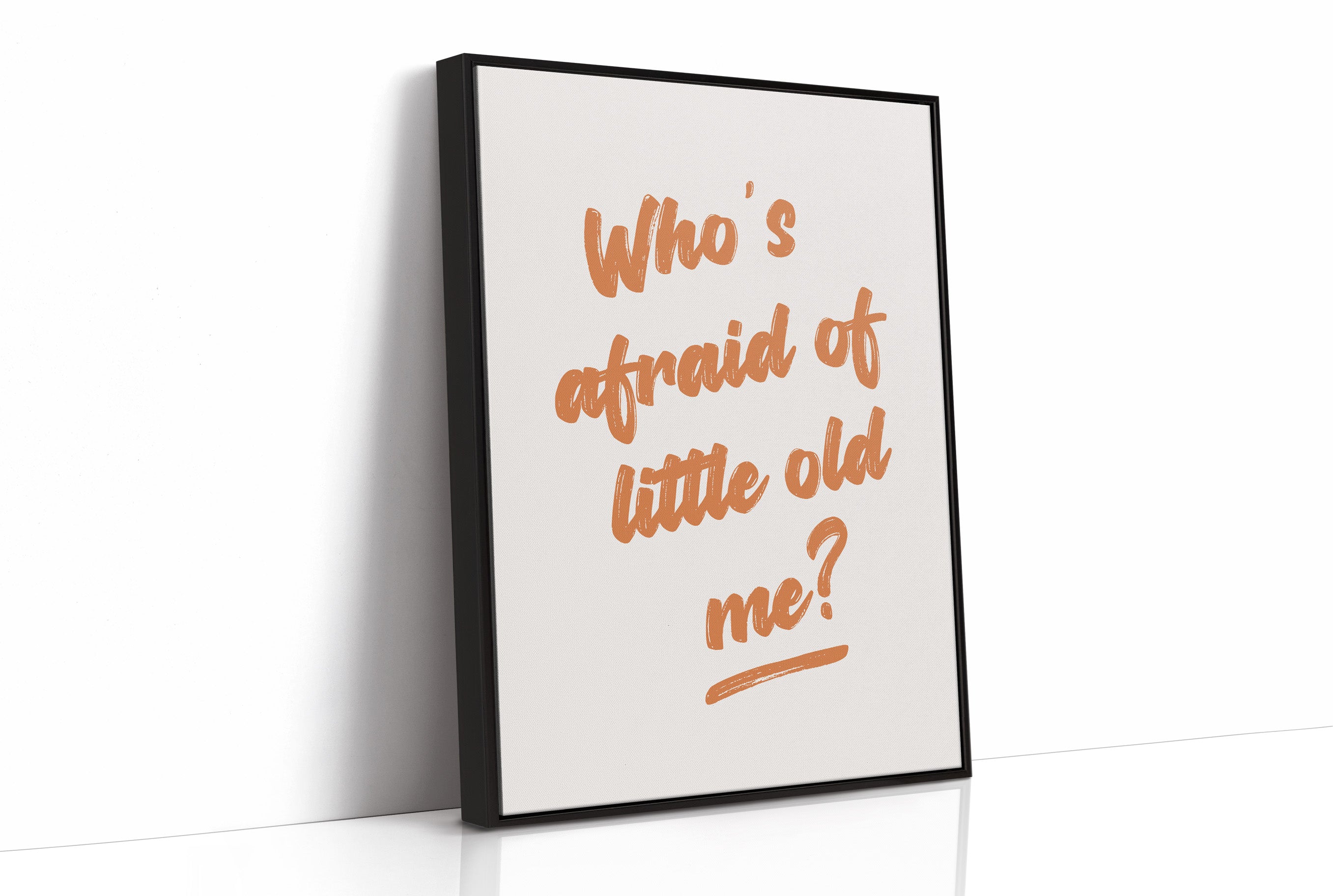 Whos Afraid Of Little Old Me