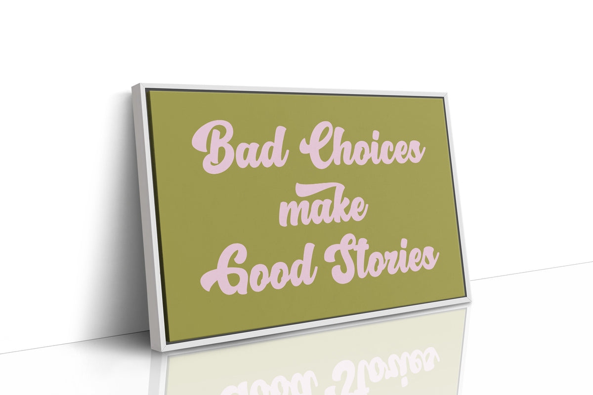 Bad Choices Make Good Stories