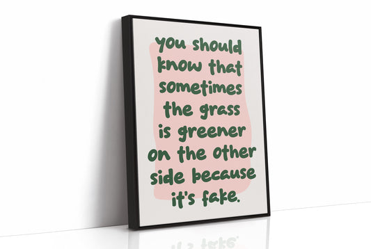 The Grass Isnt Greener