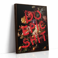 Do Epic Shit in Bloom