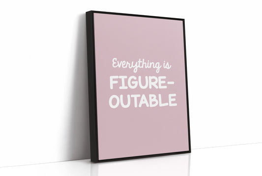 Everything Is Figureoutable