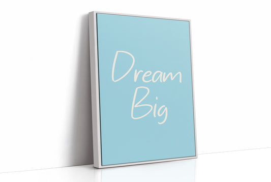 Dream Big, No Small Prints