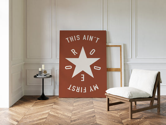 This Ain’t My First Rodeo Star Print