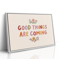 Good Things Are Coming Floral