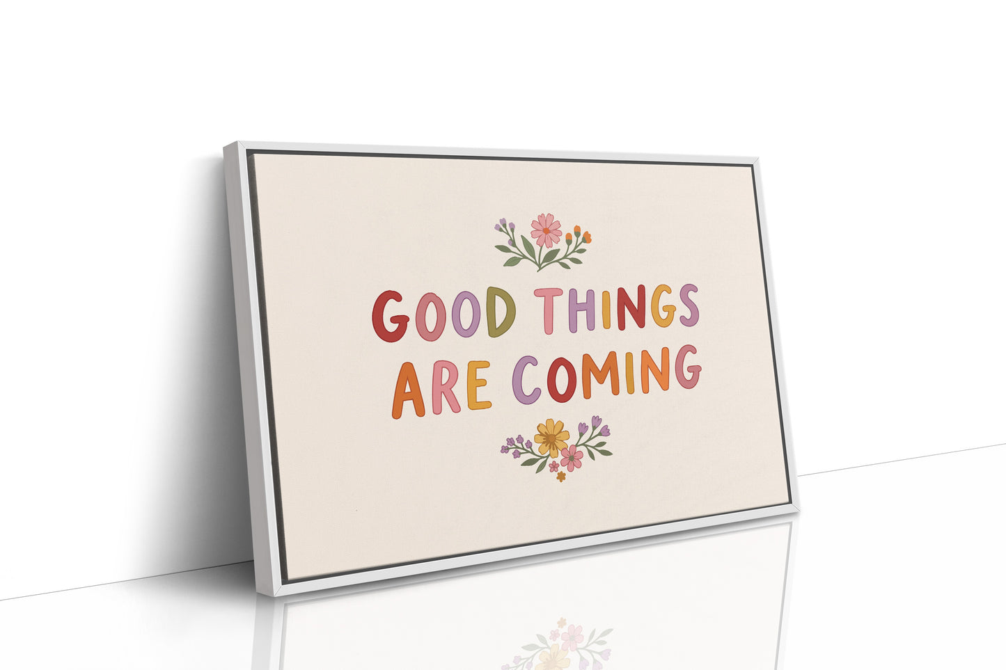Good Things Are Coming Floral