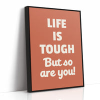 Life Is Tough But So Are You