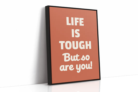 Life Is Tough But So Are You