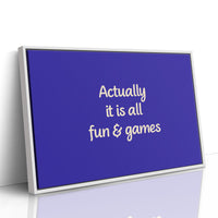 Actually, It Is All Fun & Games