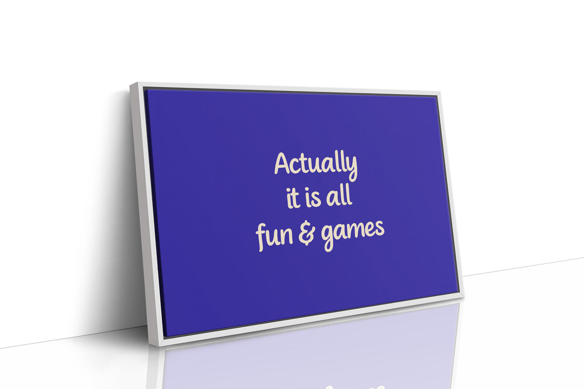 Actually, It Is All Fun & Games