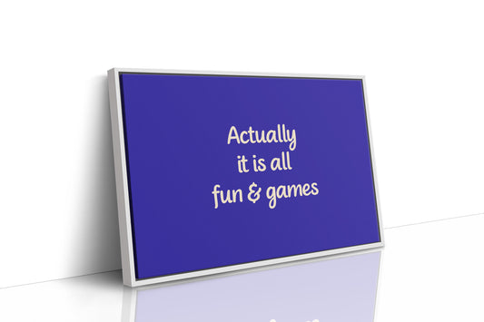 Actually, It Is All Fun & Games