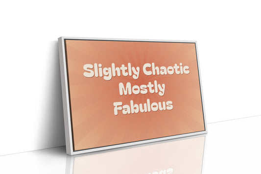 Slightly Chaotic, Mostly Fabulous