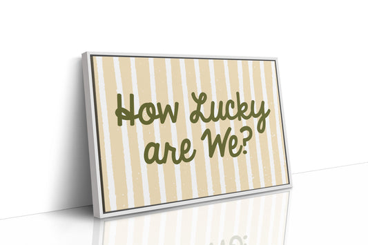 How Lucky Are We Striped Print