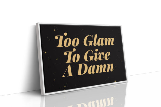 Too Glam To Give A Damn