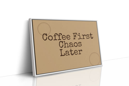 Coffee First, Chaos Later