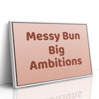 Messy Bun, Big Ambitions