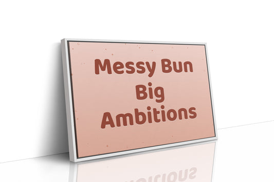 Messy Bun, Big Ambitions