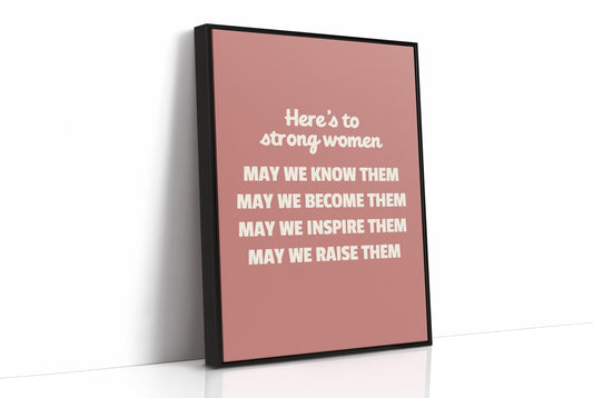 Here’s To Strong Women