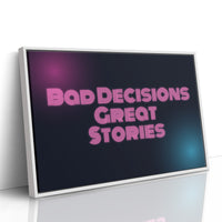 Bad Decisions, Great Stories