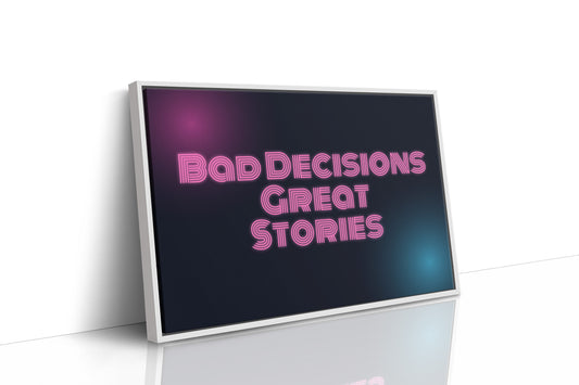 Bad Decisions, Great Stories