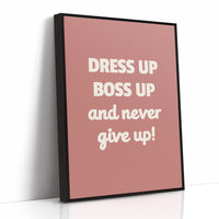 Dress Up Boss Up Never Give Up