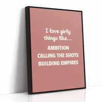 I Love Girly Things Like Ambition