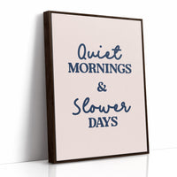 Quiet Mornings and Slower Days