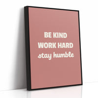 Be Kind Work Hard Stay Humble