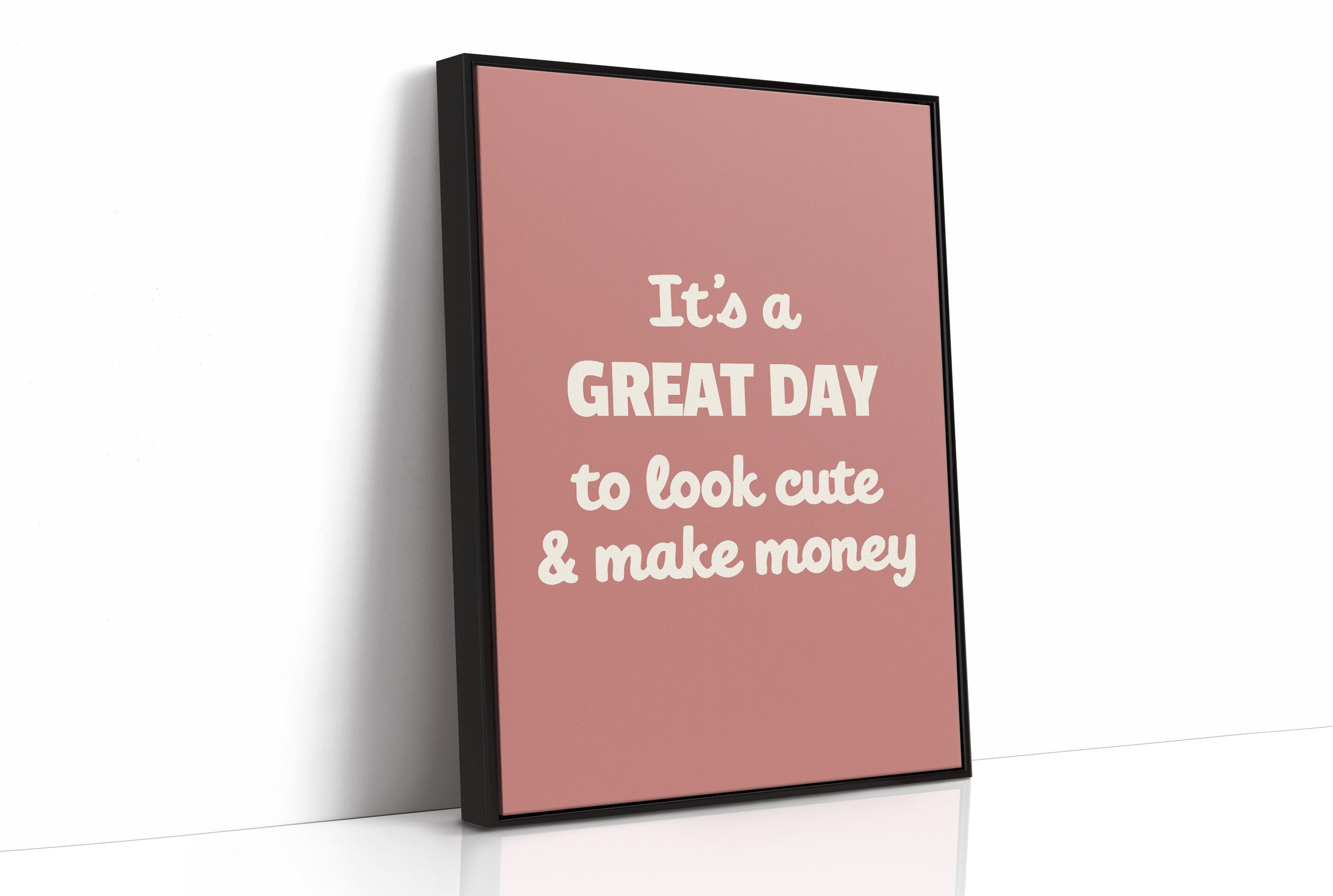 Great Day To Look Cute And Make Money