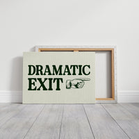 Dramatic Exit Only