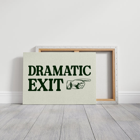 Dramatic Exit Only
