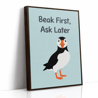 Beak First Ask Later