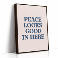 Peace Looks Good In Here