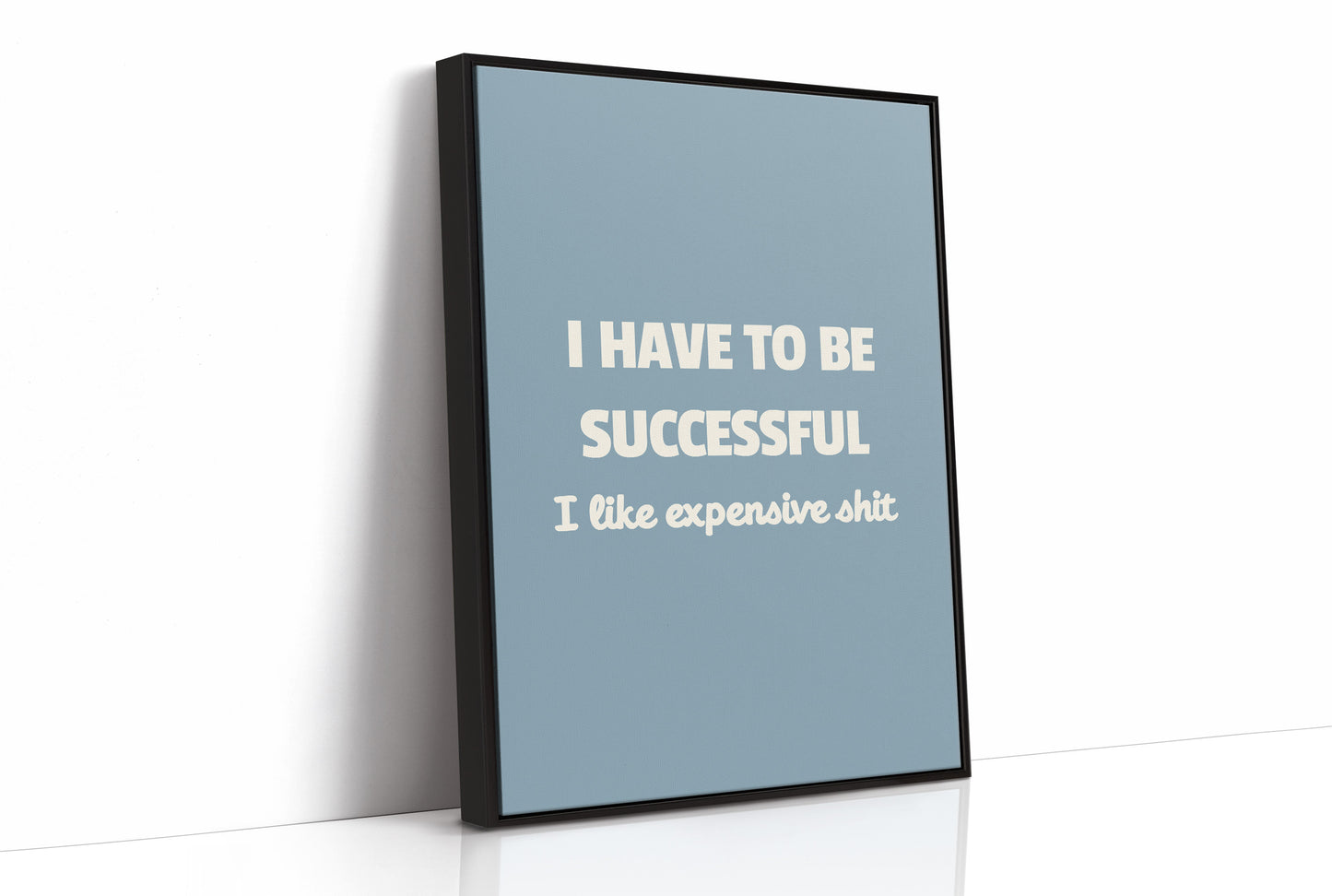 Successful Because I Like Expensive