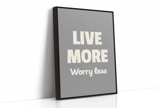 Live More Worry Less