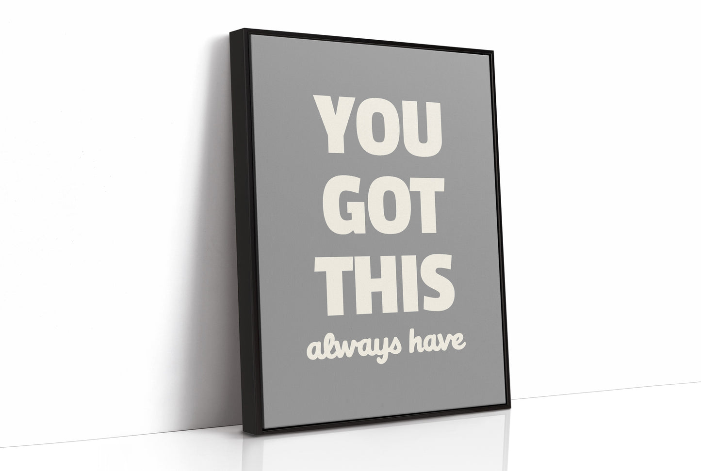You Got This Always