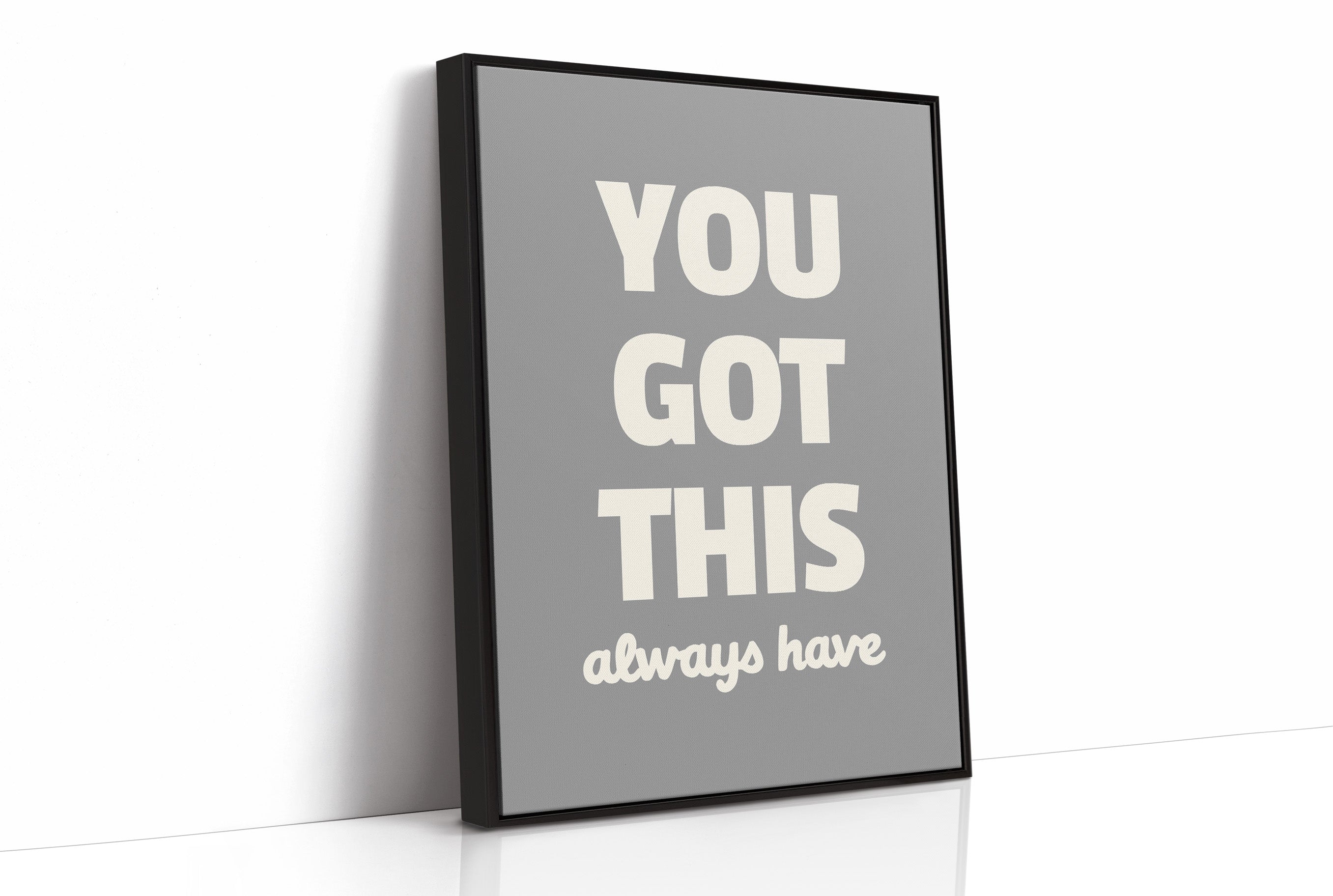 You Got This Always