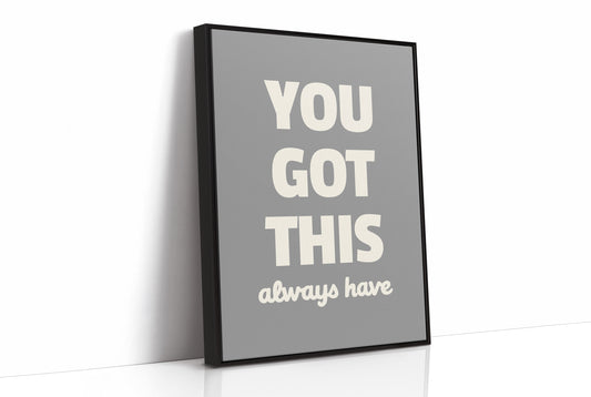 You Got This Always