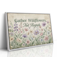 Gather Wildflowers Not Regrets