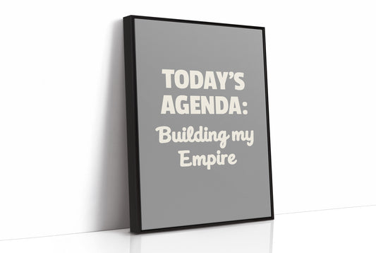 Todays Agenda Building My Empire