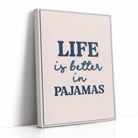 Life Is Better in Pajamas