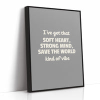 Soft Heart Strong Mind Kind Of Vibe